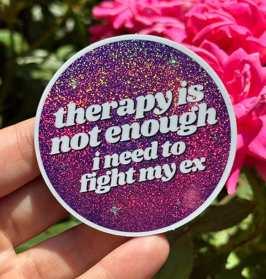 Therapy Is Not Enough I Need To Fight My Ex Circle Funny Sticker