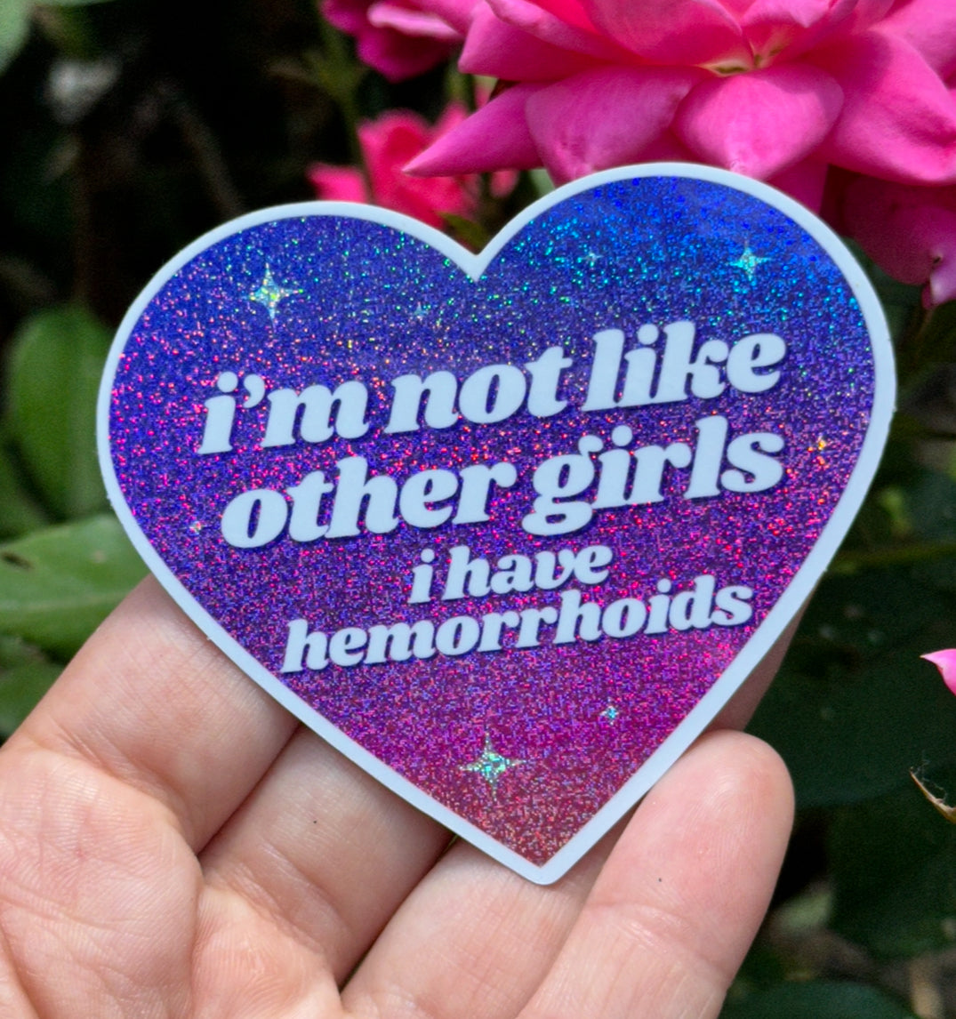 I'm Not Like Other Girls I Have Hemorrhoids Ombre Glittery Heart Sticker