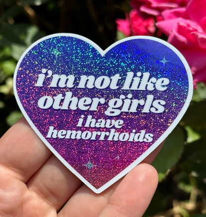 I'm Not Like Other Girls I Have Hemorrhoids Ombre Glittery Heart Sticker