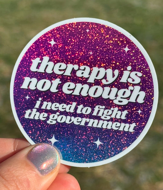 Therapy Is Not Enough I Need To Fight The Government Circle Funny Sticker