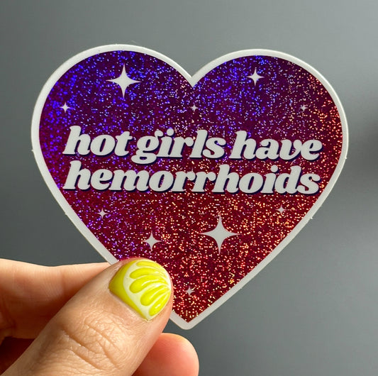 Hot Girls Have Hemorrhoids Glittery Heart Sticker