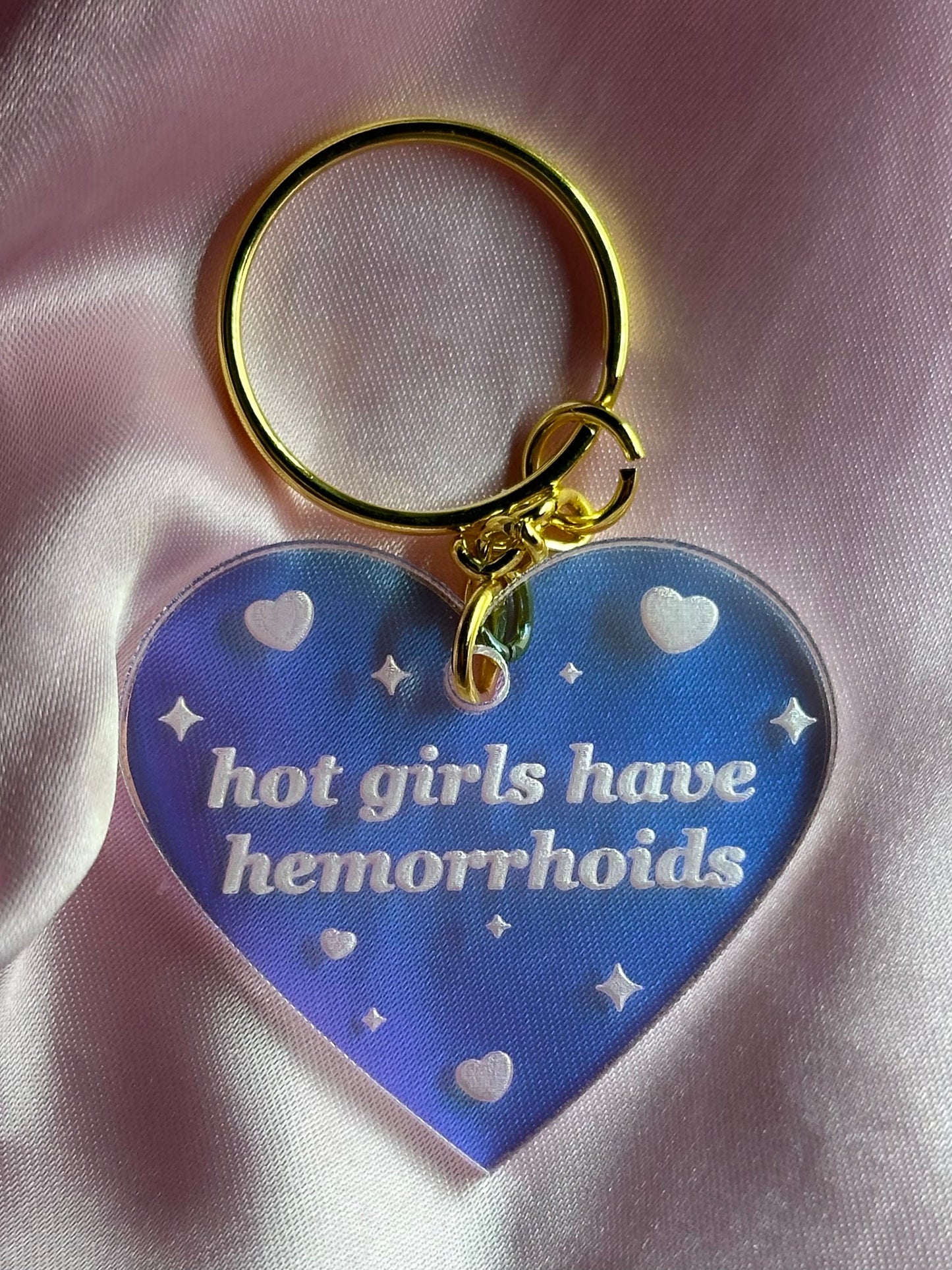 Hot Girls Have Hemorrhoids Iridescent Acrylic Keychain