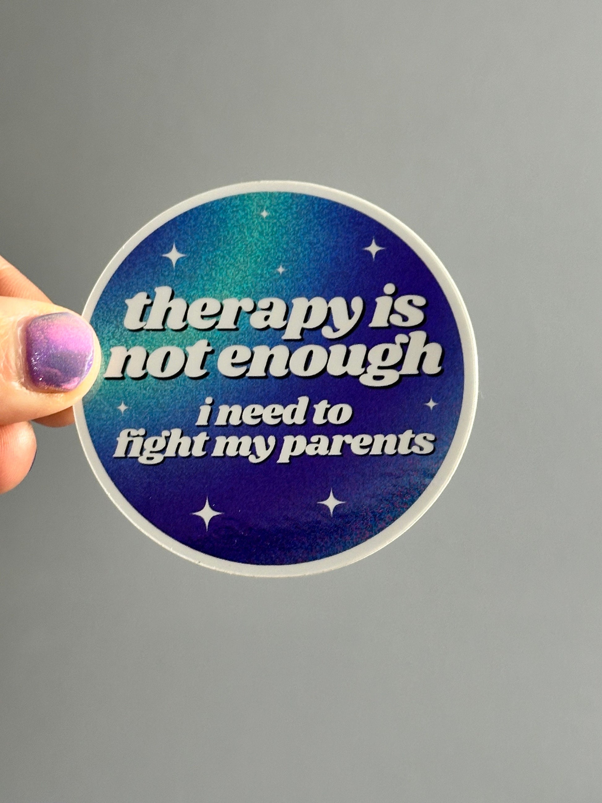 Therapy Is Not Enough I Need To Fight My Parents Circle Funny Sticker