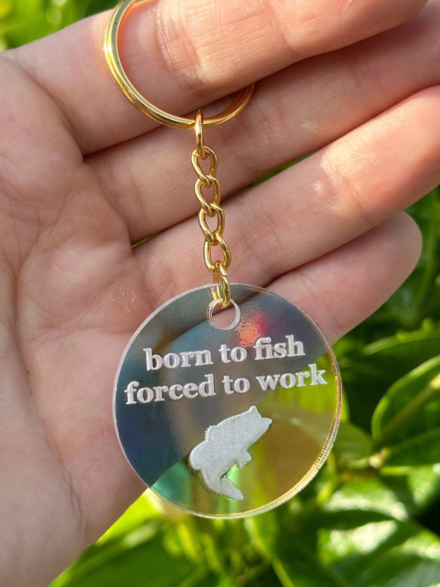 Born To Fish Forced To Work Iridescent Acrylic Keychain