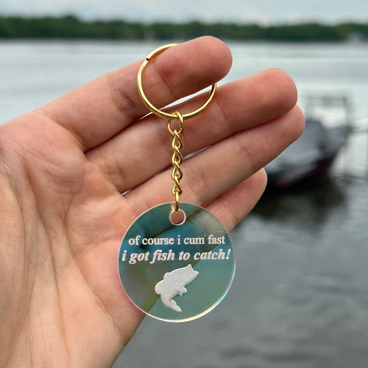 I Got Fish To Catch! Iridescent Acrylic Keychain