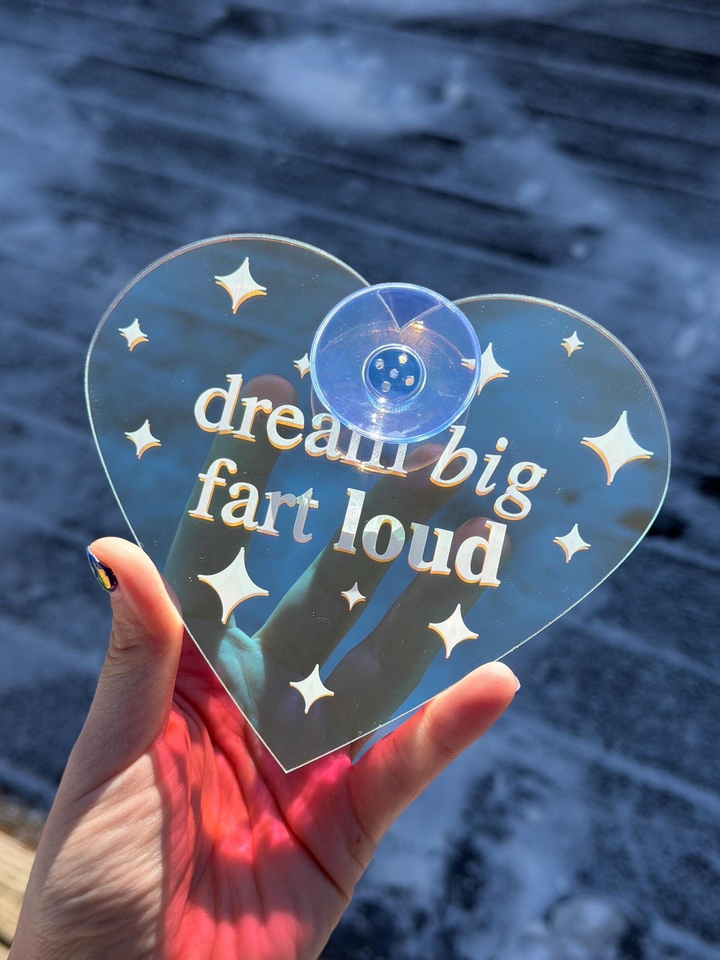Dream Big Fart Loud Iridescent Heart Car Sign UV Printed