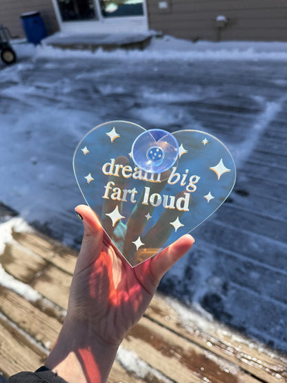 Dream Big Fart Loud Iridescent Heart Car Sign UV Printed