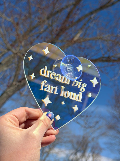 Dream Big Fart Loud Iridescent Heart Car Sign UV Printed