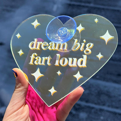 Dream Big Fart Loud Iridescent Heart Car Sign UV Printed