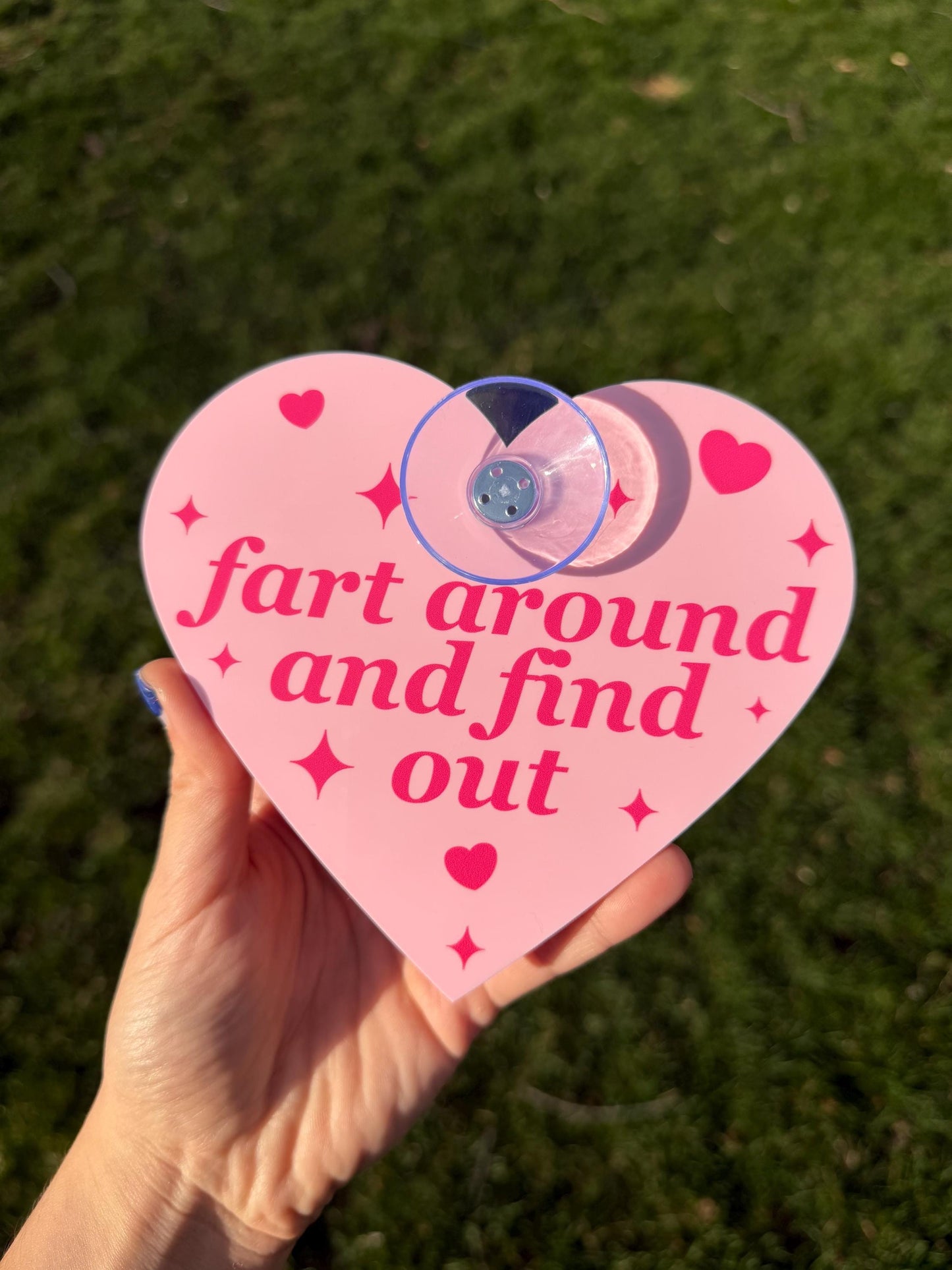 Acrylic Car Sign: Fart Around And Find Out – Heart Shape