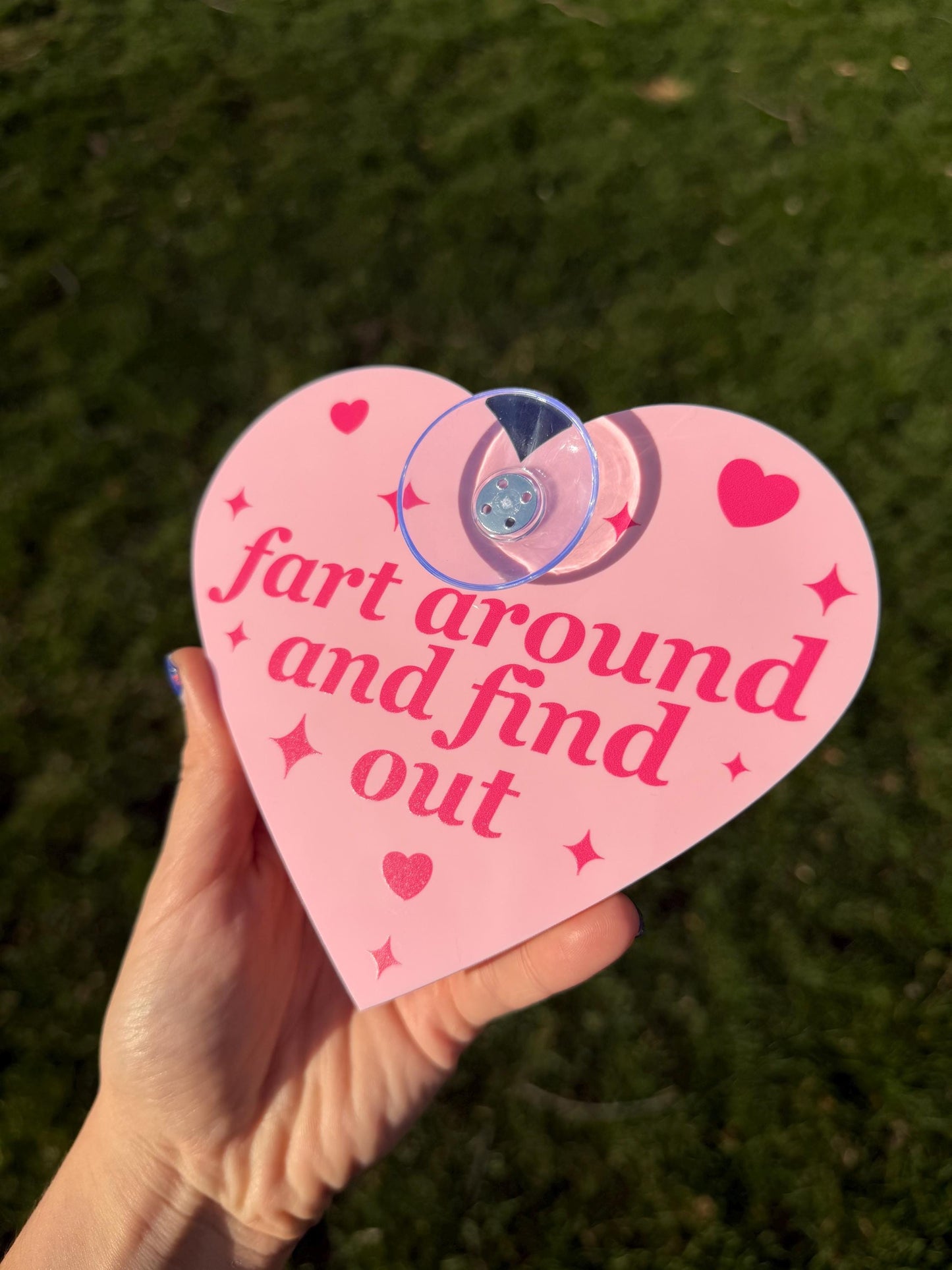 Acrylic Car Sign: Fart Around And Find Out – Heart Shape