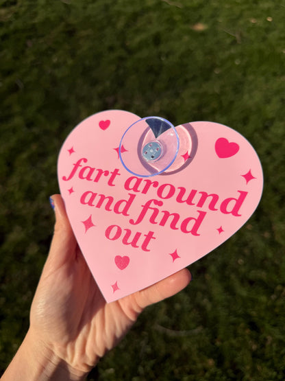 Acrylic Car Sign: Fart Around And Find Out – Heart Shape