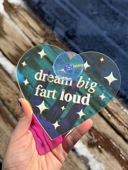 Dream Big Fart Loud Iridescent Heart Car Sign UV Printed