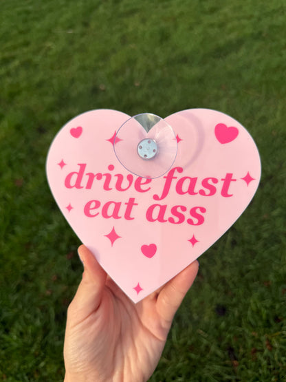Drive Fast Eat Ass Cute Pink Car Sign