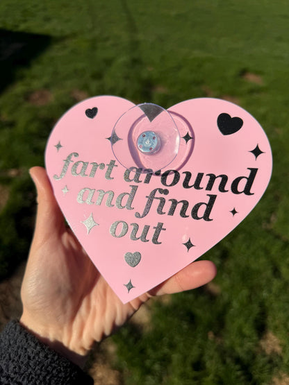 Acrylic Car Sign: Fart Around And Find Out – Heart Shape