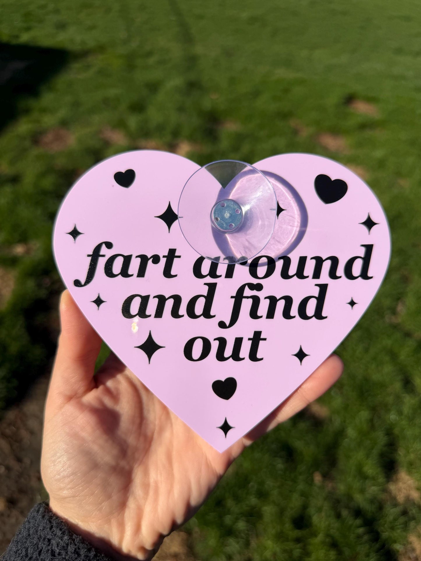 Acrylic Car Sign: Fart Around And Find Out – Heart Shape