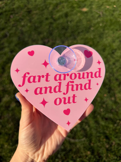 Acrylic Car Sign: Fart Around And Find Out – Heart Shape