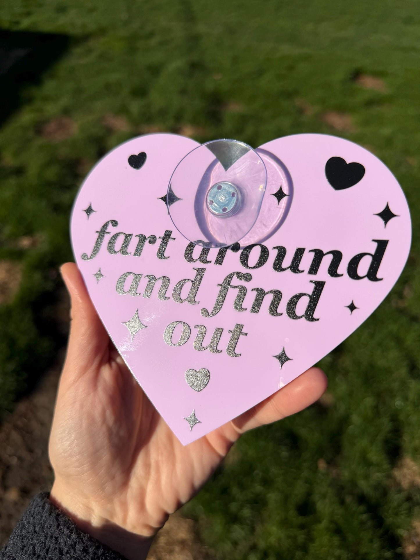 Acrylic Car Sign: Fart Around And Find Out – Heart Shape
