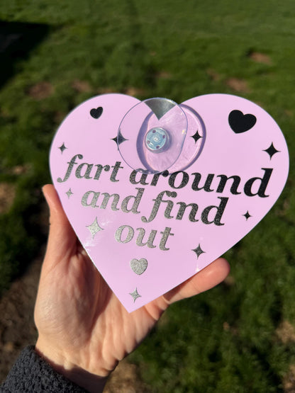 Acrylic Car Sign: Fart Around And Find Out – Heart Shape