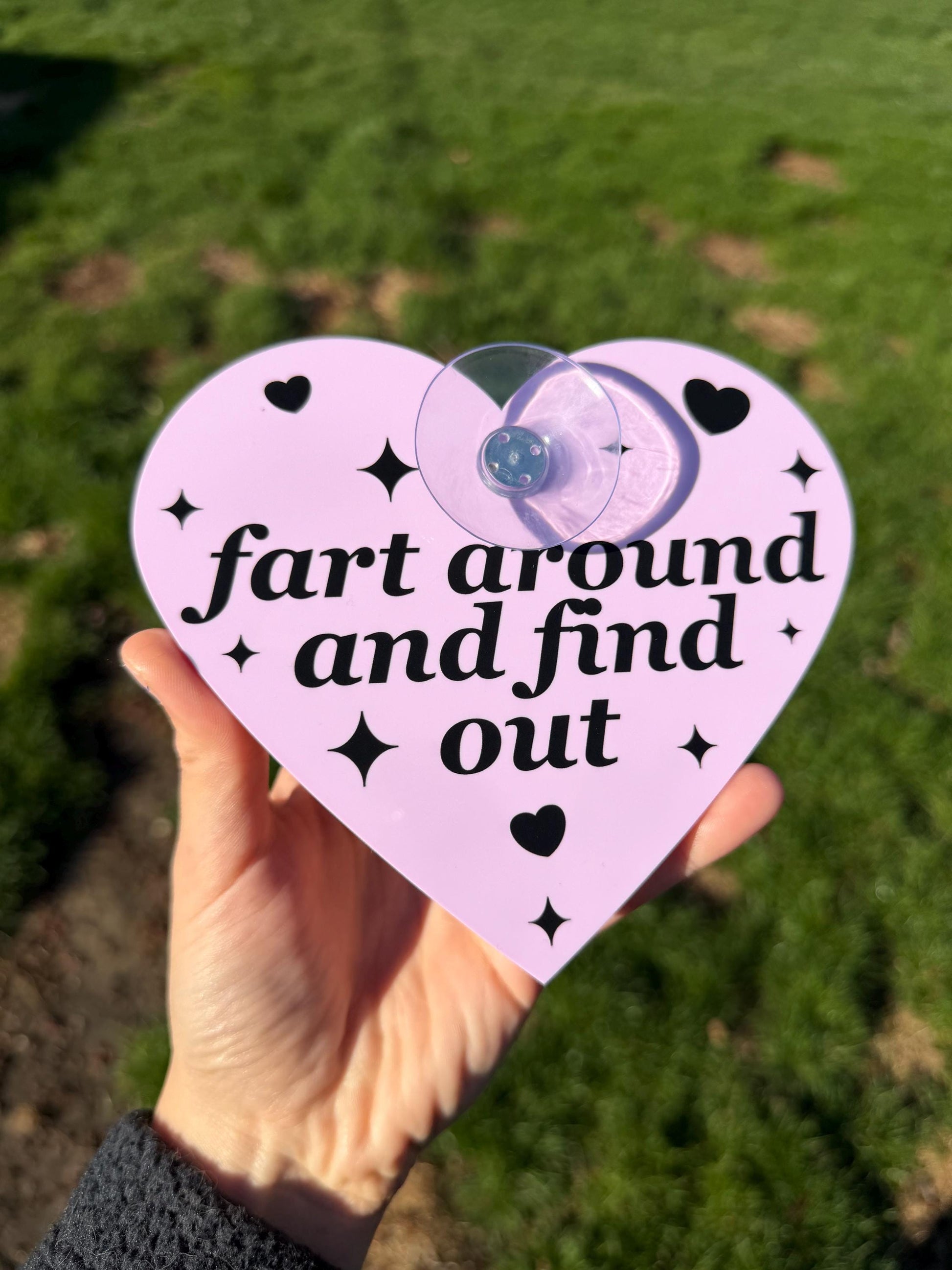 Acrylic Car Sign: Fart Around And Find Out – Heart Shape