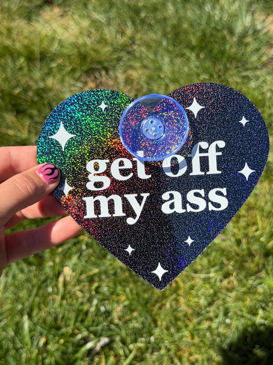 Acrylic Car Sign: Get Off My Ass – Heart Shape Sparkly Black