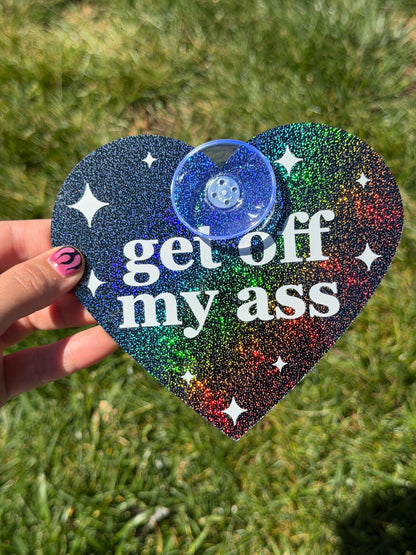 Acrylic Car Sign: Get Off My Ass – Heart Shape Sparkly Black