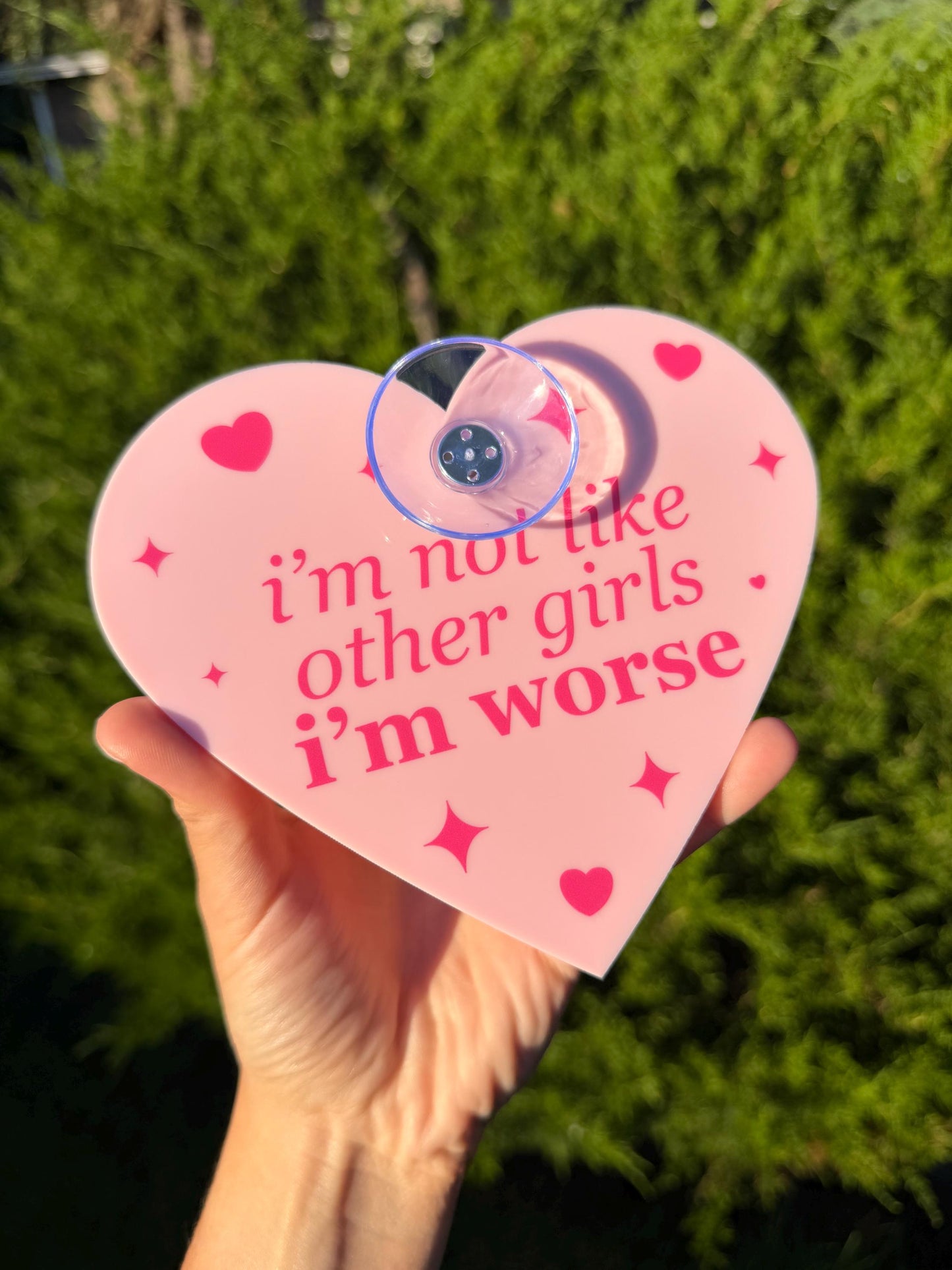 Acrylic Car Sign: I’m Not Like Other Girls I’m Worse – Heart Shape