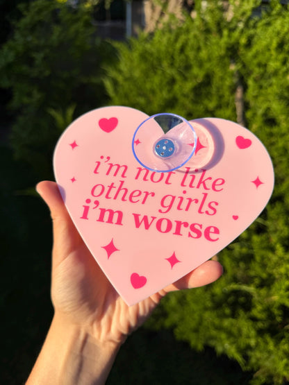 Acrylic Car Sign: I’m Not Like Other Girls I’m Worse – Heart Shape