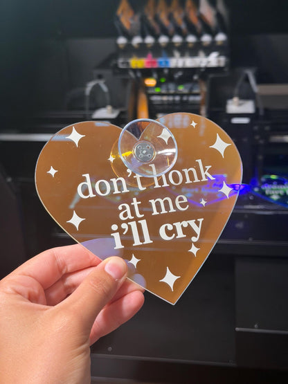 Don’t Honk At Me I’ll Cry Iridescent Heart Car Sign