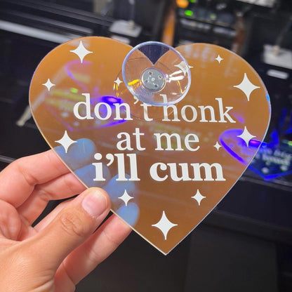 Don’t Honk At Me I’ll C*m Iridescent Heart Car Sign