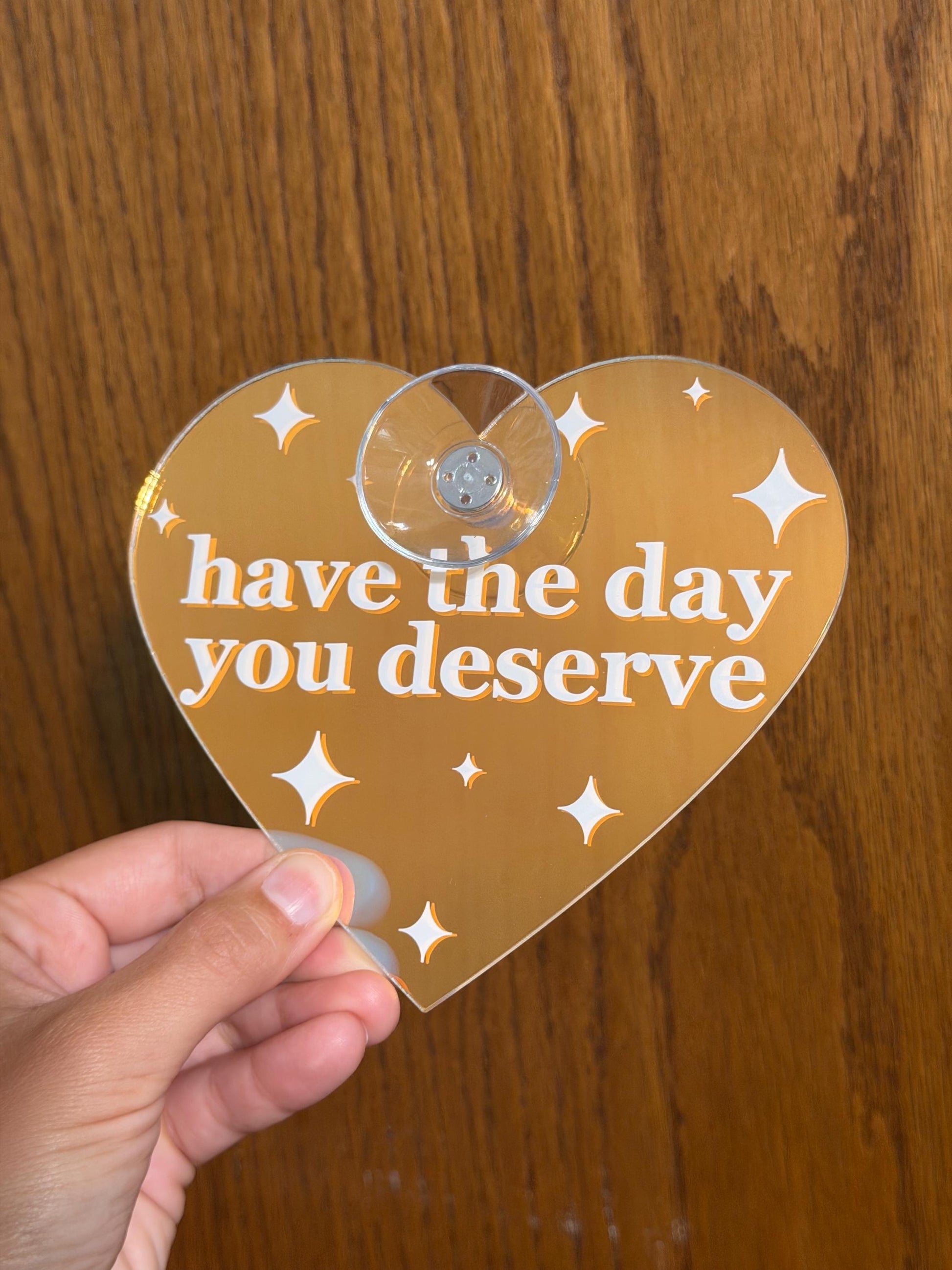 Have The Day You Deserve Iridescent Heart Car Sign