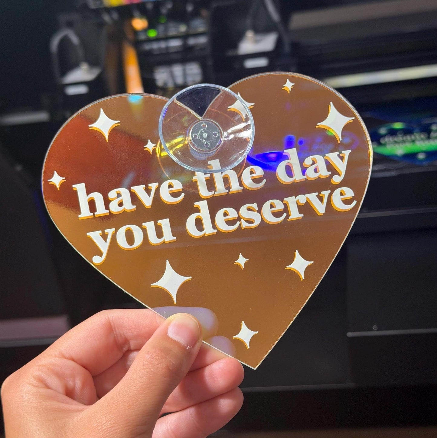 Have The Day You Deserve Iridescent Heart Car Sign