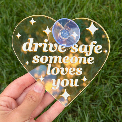 Acrylic Car Sign: Drive Safe Someone Loves You – Heart Shape