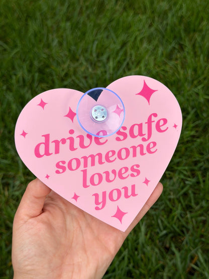 Acrylic Car Sign: Drive Safe Someone Loves You – Heart Shape