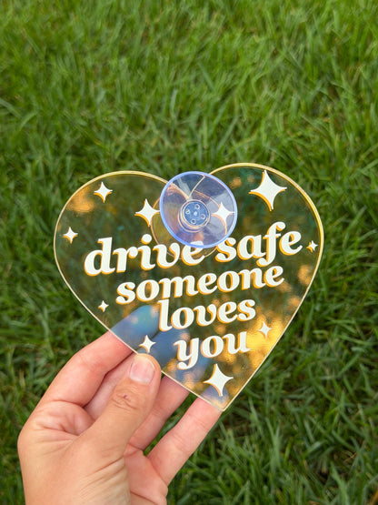 Acrylic Car Sign: Drive Safe Someone Loves You – Heart Shape