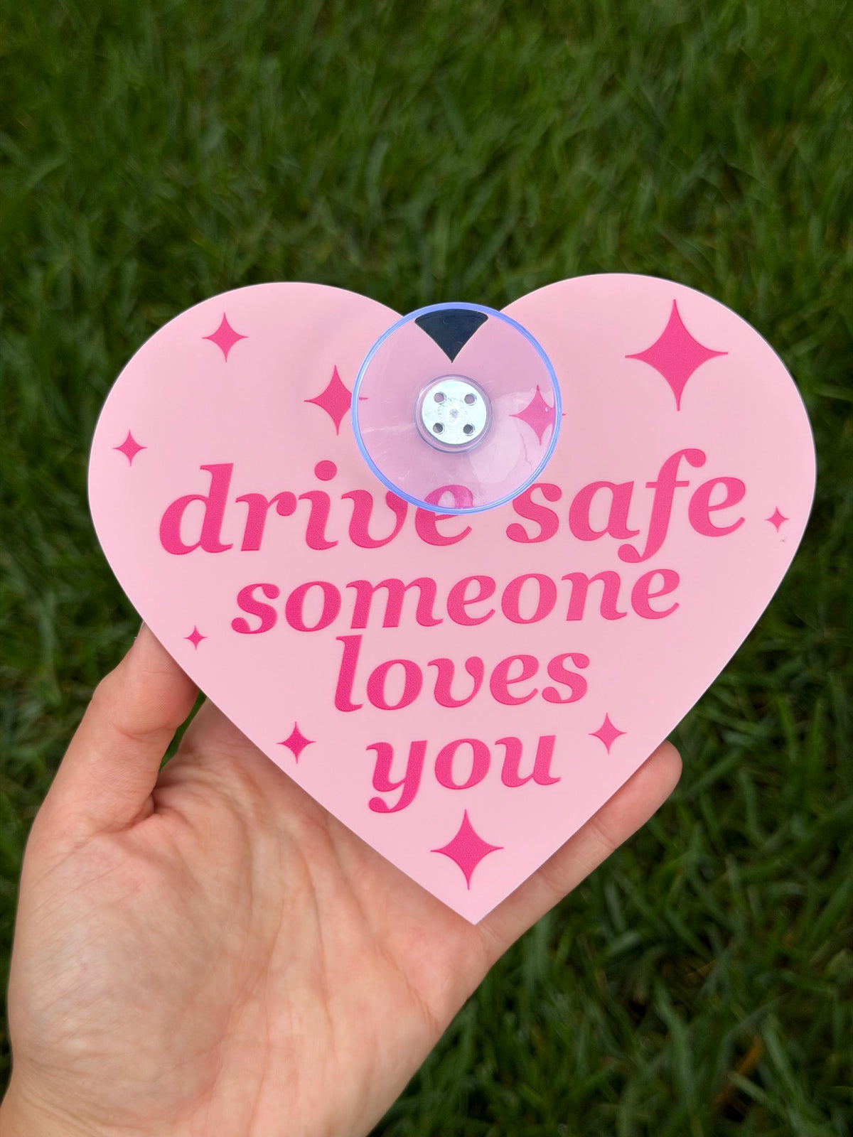 Acrylic Car Sign: Drive Safe Someone Loves You – Heart Shape