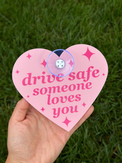 Acrylic Car Sign: Drive Safe Someone Loves You – Heart Shape