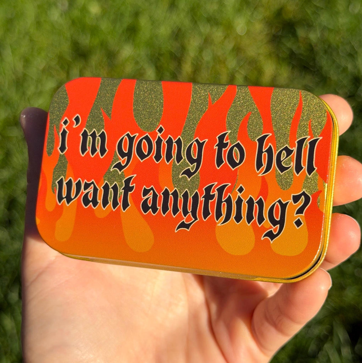 I’m Going To Hell Want Anything? Flame Gold Flip Top Trinket Storage Tin