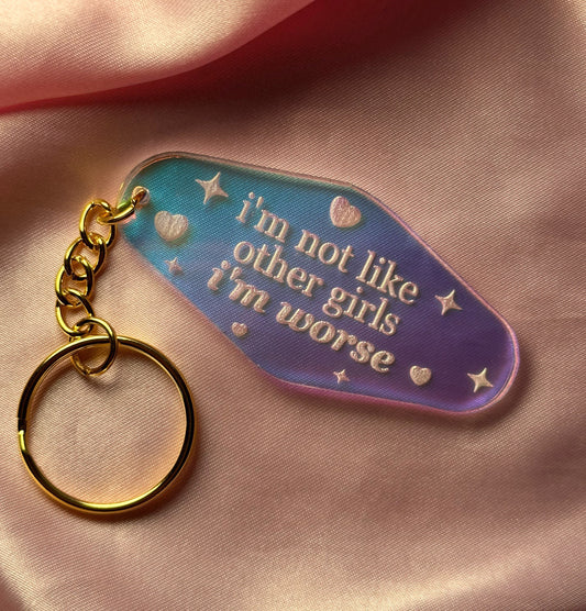 I’m Not Like Other Girls I’m Worse Iridescent Acrylic Motel Keychain