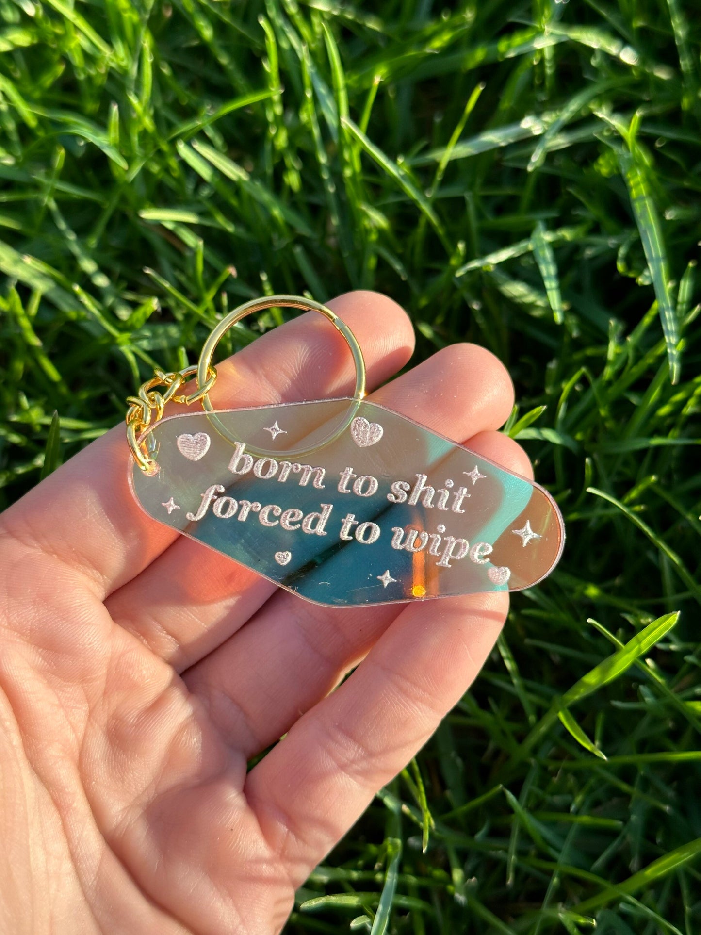 Born to shit forced to wipe Iridescent Acrylic Motel Keychain