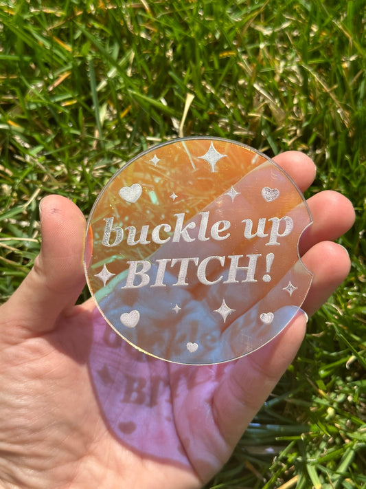 3 Inch Iridescent Car Coaster (Set of 2) - Buckle up BITCH!
