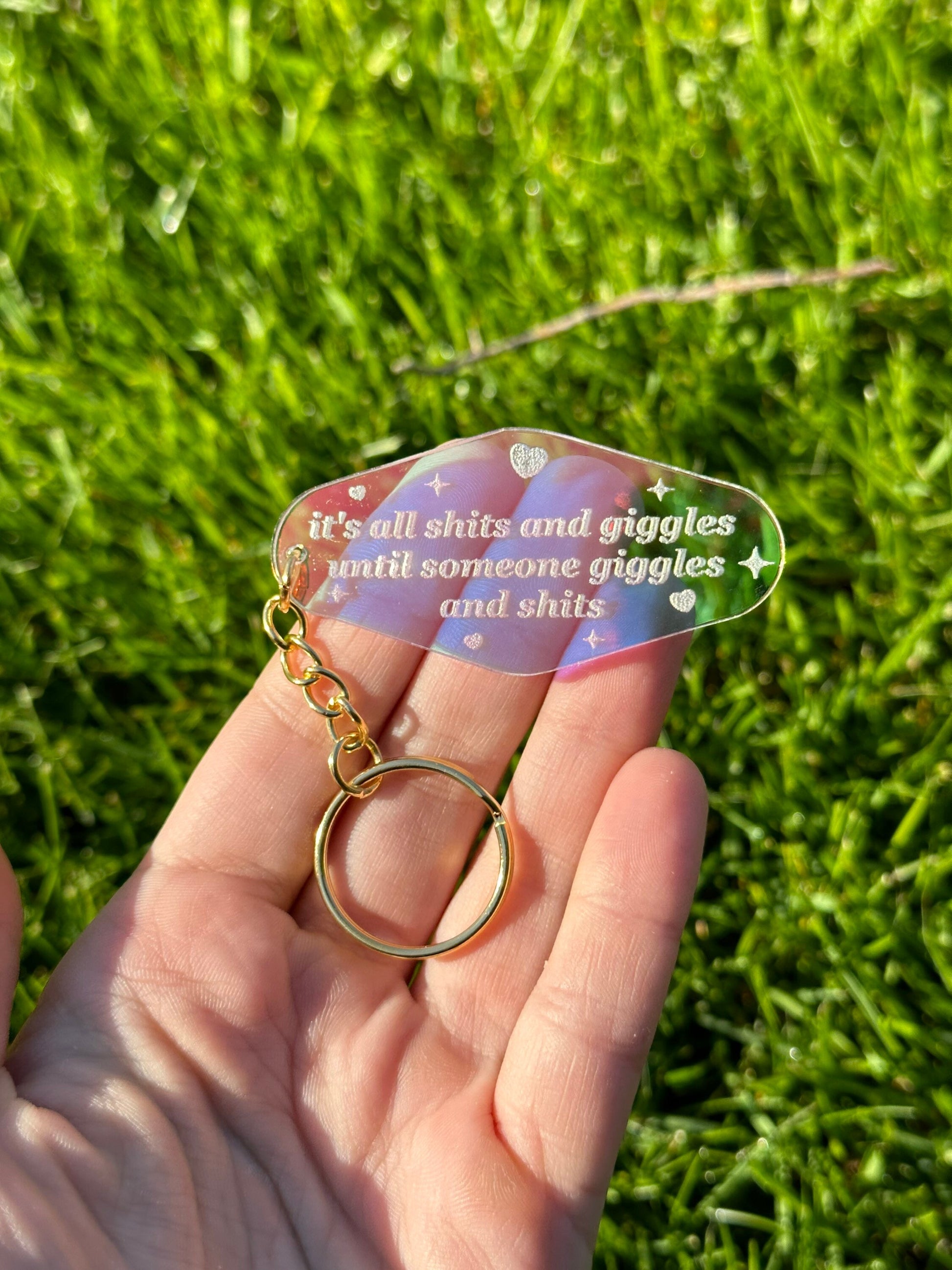 It’s all shits and giggles until someone giggles and shits Iridescent Acrylic Keychain