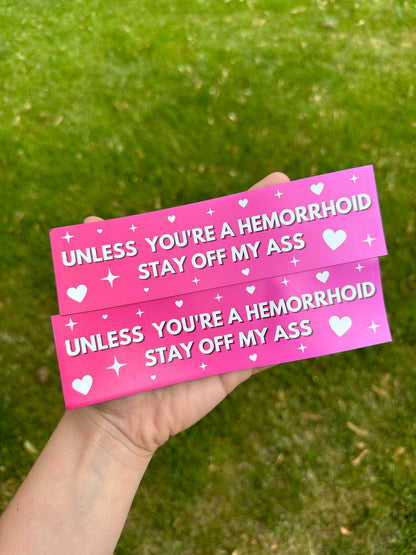 Unless You’re A Hemorrhoid Stay Off My Ass Car Magnet