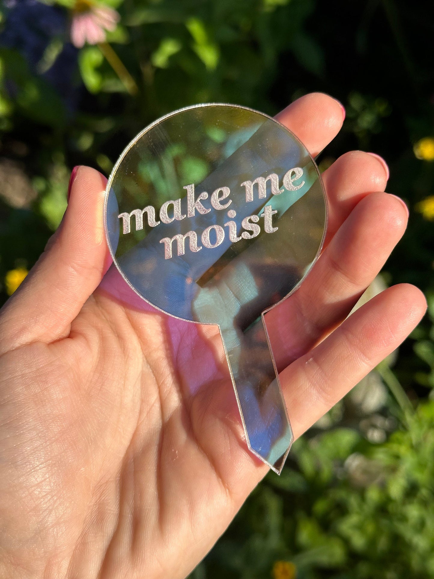 Make Me Moist Iridescent Acrylic Plant Stake