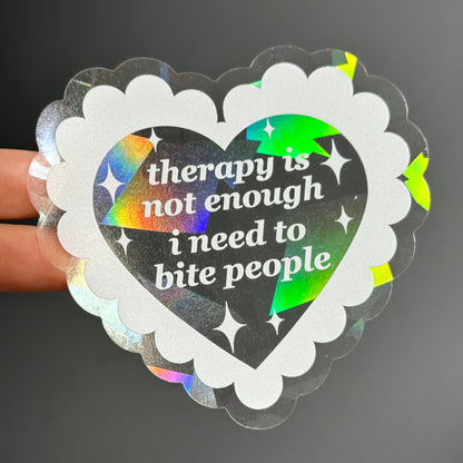 Therapy Is Not Enough I Need To Bite People Suncatcher Window Decal