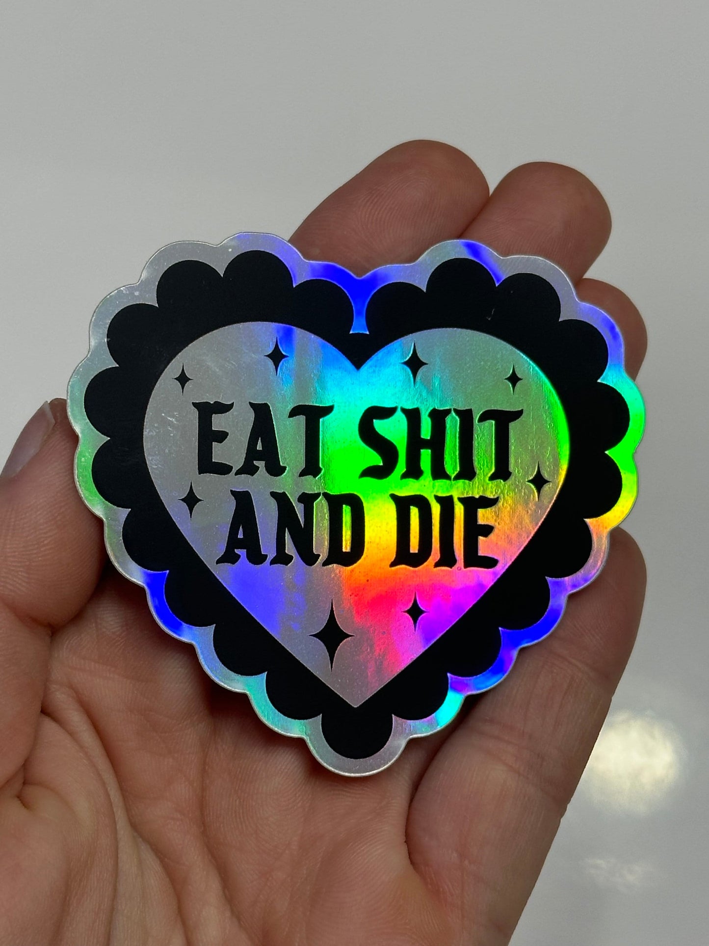 Eat Shit & Die Holographic Sticker 2.7x2.5