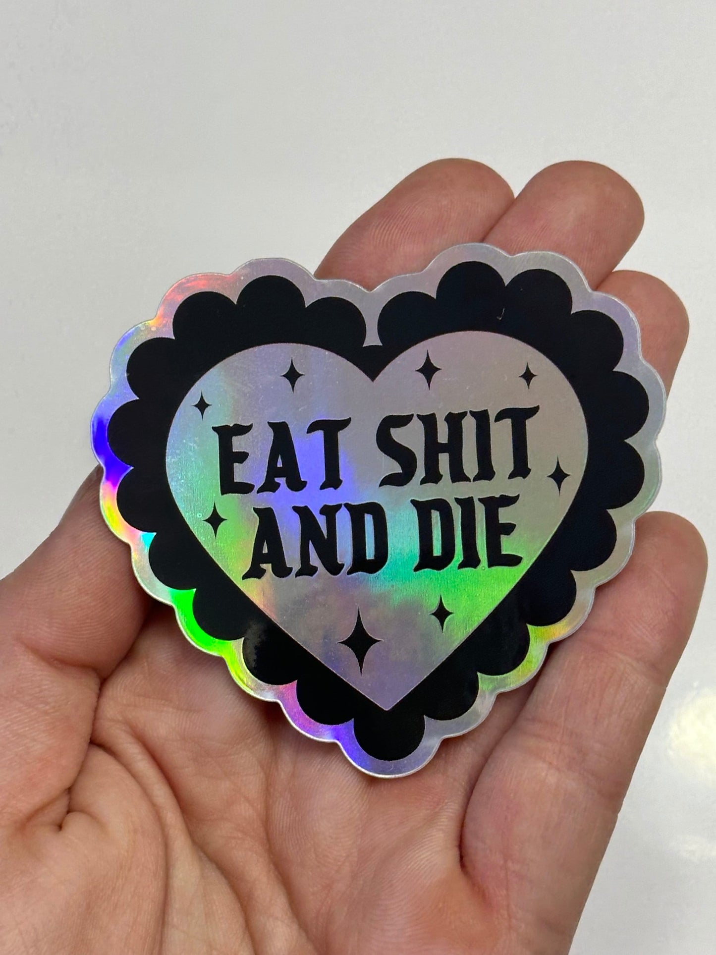 Eat Shit & Die Holographic Sticker 2.7x2.5